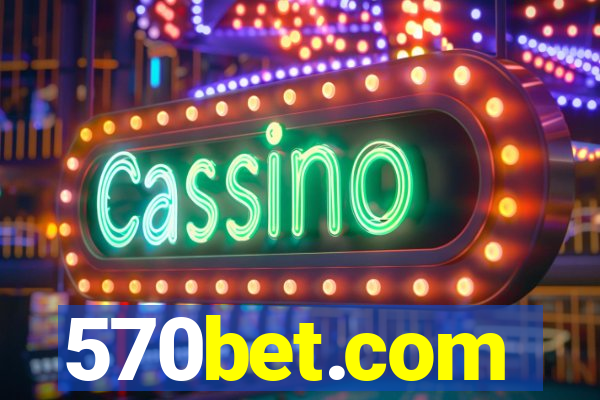 570bet.com