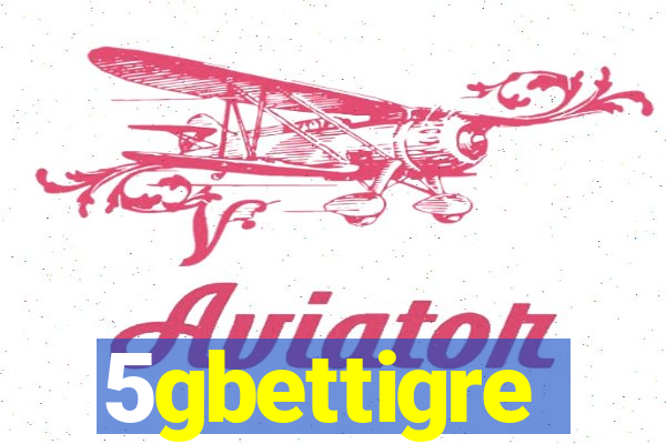 5gbettigre