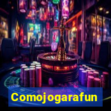 Comojogarafun