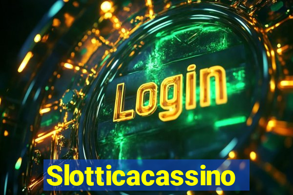 Slotticacassino
