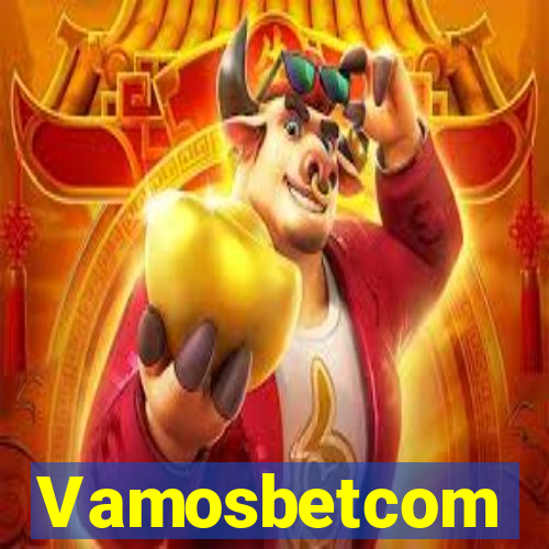 Vamosbetcom