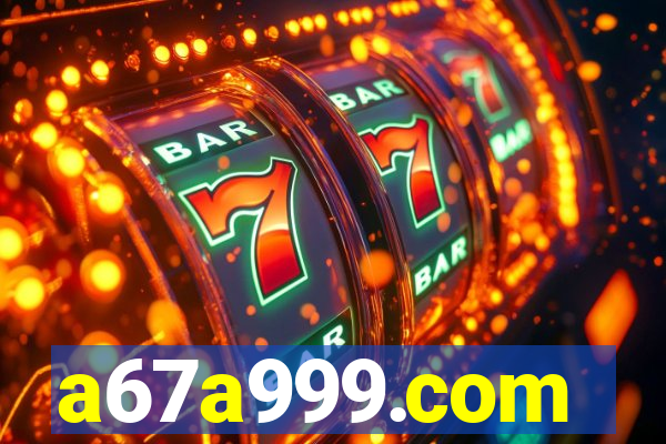 a67a999.com