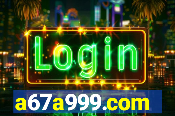 a67a999.com