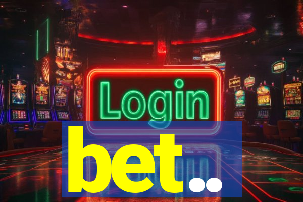 bet..