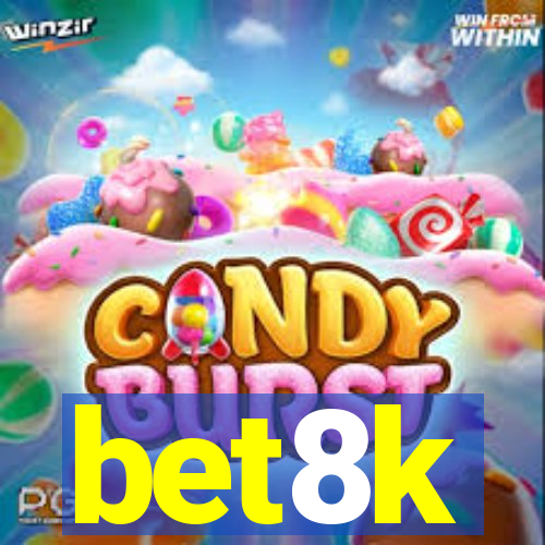 bet8k