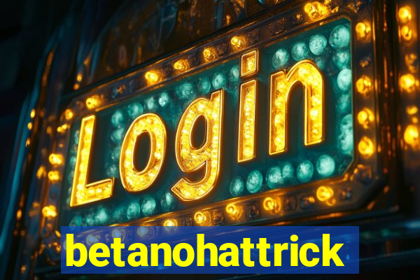 betanohattrick