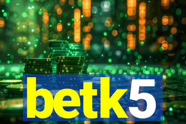 betk5