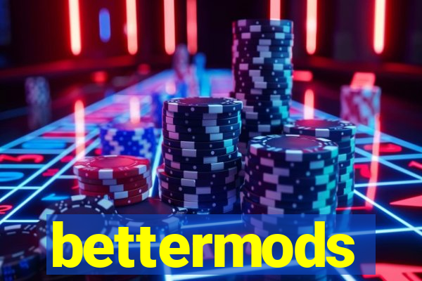 bettermods