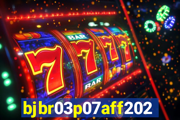bjbr03p07aff2023.com