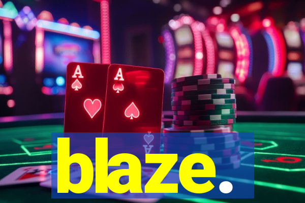 blaze.