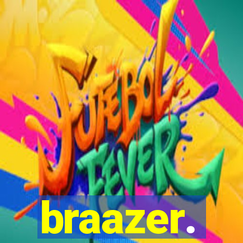 braazer.