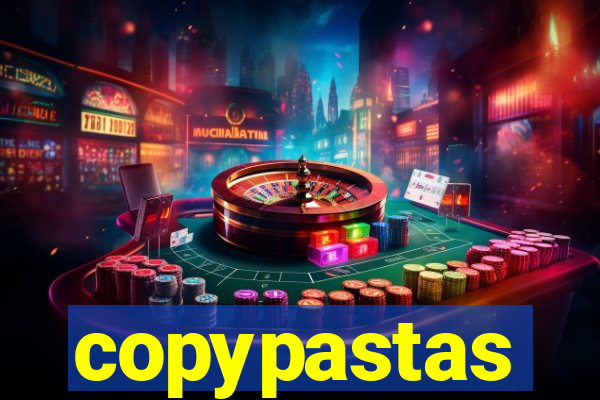 copypastas