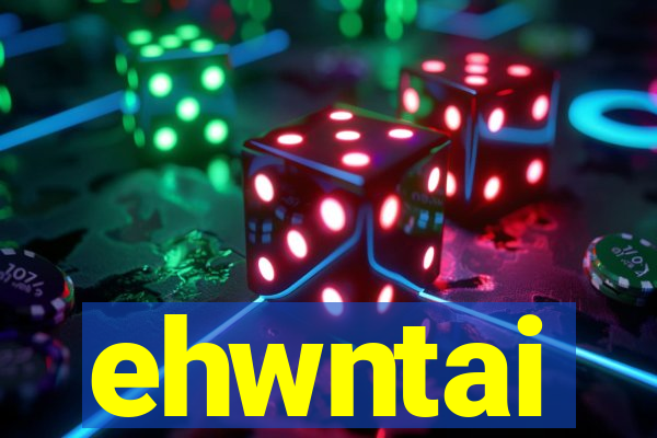 ehwntai