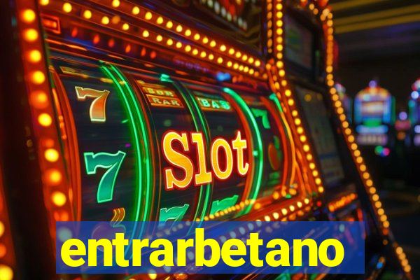entrarbetano