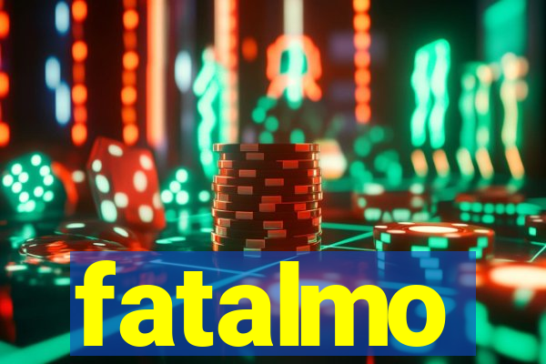 fatalmo