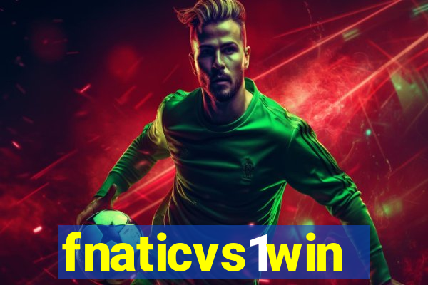 fnaticvs1win
