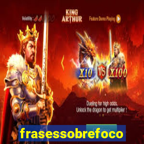 frasessobrefoco