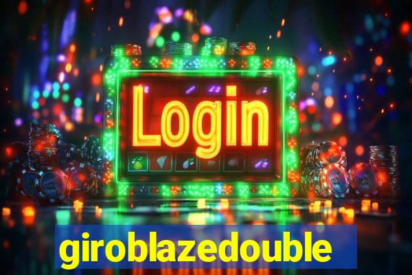 giroblazedouble