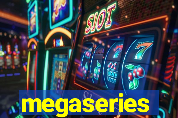 megaseries