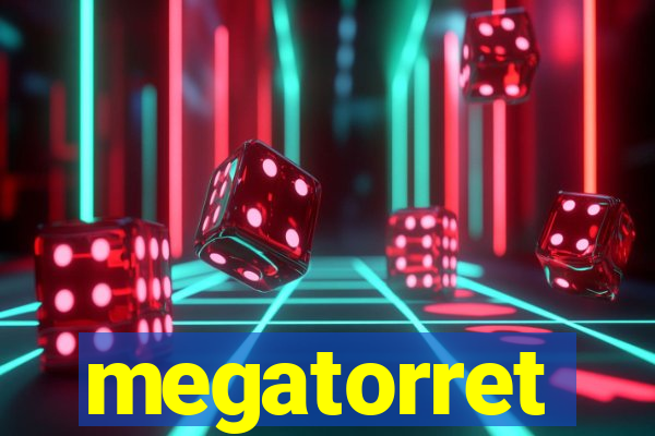 megatorret