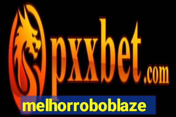 melhorroboblaze