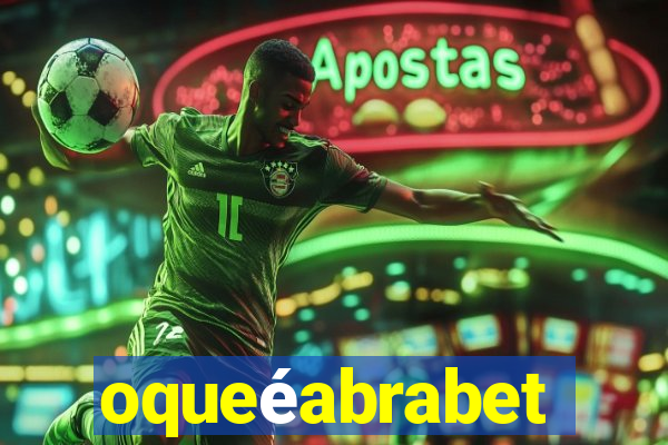 oqueéabrabet