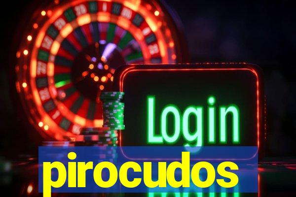 pirocudos