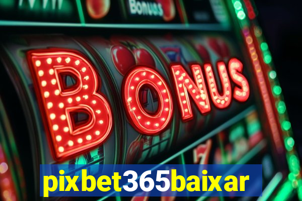 pixbet365baixar