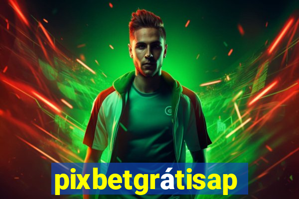 pixbetgrátisapp