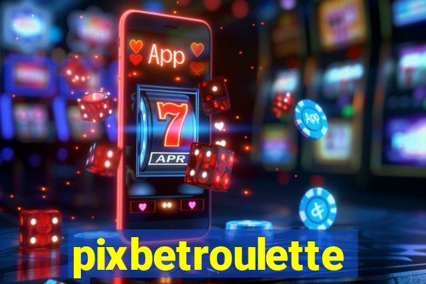 pixbetroulette