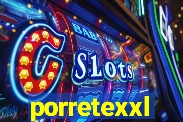 porretexxl