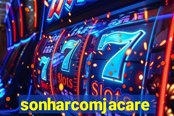sonharcomjacare