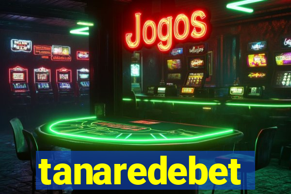 tanaredebet
