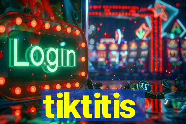 tiktitis