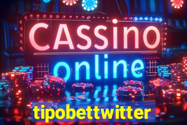 tipobettwitter