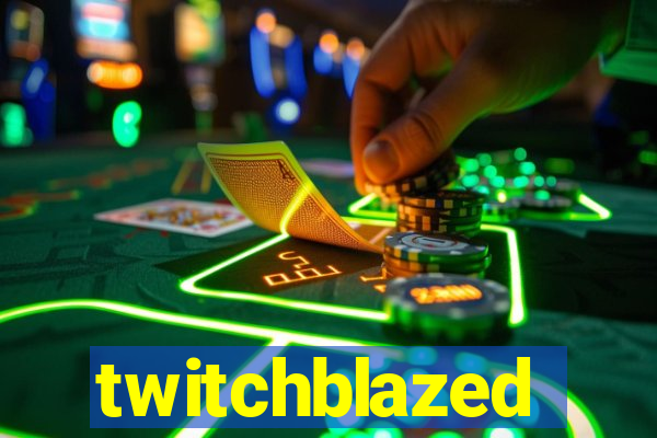 twitchblazed