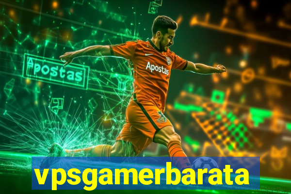 vpsgamerbarata