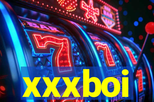 xxxboi